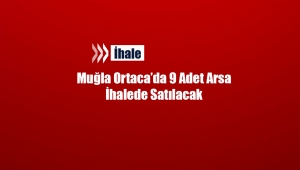 Muğla Ortaca'da Belediye 9 arsa için ihale düzenleyecek