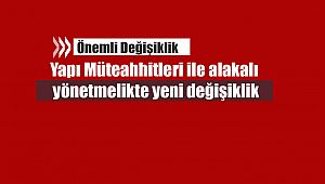 Yapı Müteahhitleri ile alakalı yönetmelikte yeni değişiklik