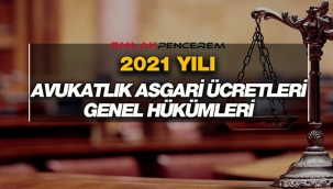 2021 Avukatlık Asgari ücret tarifesi  ve hükümleri açıklandı