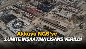 Akkuyu NGS 3. ünite inşaatı lisansı alındı