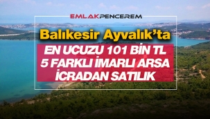 Balıkesir Ayvalık'ta 101 Bin TL'ye 5 farklı seçenekle konut imarlı arsalar icradan satılık