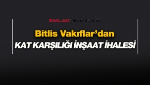 Bitlis Vakıflar'dan kat karşılığı inşaat ihalesi