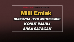 Bursa Osmangazi'de Milli Emlak 8531 metrekare büyüklüğünde arsa satacak