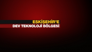 Eskişehir Teknoloji Geliştirme Bölgesinin yapılacağı yer belli oldu