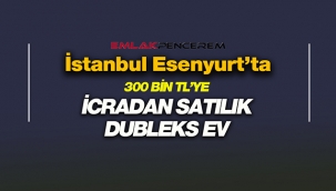 İcradan satılık Esenyurt Kıraç'ta 300 Bin TL bedelle dubleks ev