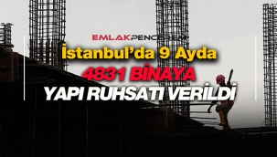 İstanbul'da 9 ayda 4831 bina yapı ruhsatı izini aldı