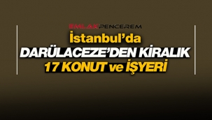 İstanbul'da Darülaceze'den kiralık 17 daire ve işyeri