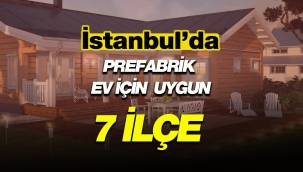 İstanbul'da prefabrik ev yapılabilecek en cazip 7 ilçe