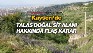 Kayseri'de Talas Doğal Sit alanı hakkında önemli karar