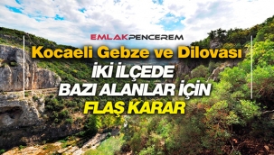 Kocaeli Gebze ve Dilovası'nda bazı alanlar için Bakanlık'tan kritik karar