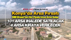 Konya'da tarla arayanlar dikkat! 101 bahçe, arsa, tarla ihalede ucuz fiyata satılacak, 4 arsa kiraya verilecek