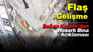 Son Dakika: Bakan Kurum'dan flaş hasarlı bina açıklaması