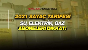 2021 Su, elektrik ve doğalgaz sayaç tarifesi belli oldu