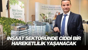 Bahattin Uçar, "inşaat sektöründe ciddi bir hareketlilik yaşanacak"