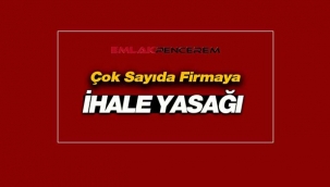 Bakanlıklardan çok sayıda firmaya ihale yasağı getirildi