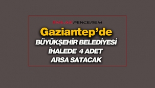 Gaziantep Şahiney'de yatırımlık 4 farklı arsa ihalede satılacak
