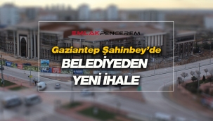 Gaziantep'te Şahinbey Belediyesi arsa satışı için ihale açtı