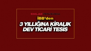 İBB, İstanbul'da dev ticari alanı 3 yıllık kiraya verecek