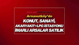 İstanbul Arnavutköy'de konut, sanayi, benzin istasyonu imarlı 3 farklı arsa satışı