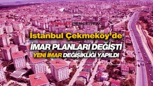 İstanbul'da Çekmeköy ilçesi için yeni imar değişikliği askıya çıktı