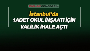 İstanbul'da Valilik tarafından okul yapımı inşaat işi ihalesi açıldı