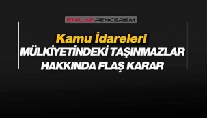 Kamuya ait gayrimenkuller hakkında flaş gelişme