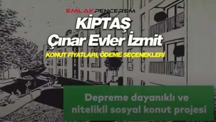 KİPTAŞ Çınar Evler İzmit konut fiyatları kaç liradan başlıyor?