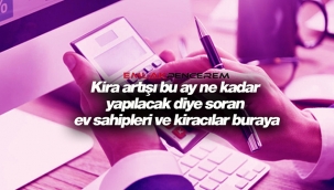 Kira artışı bu ay ne kadar yapılacak diye soran ev sahipleri ve kiracılar buraya