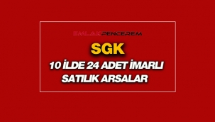 SGK'dan satılık 10 ilde 24 adet uygun fiyata arsalar