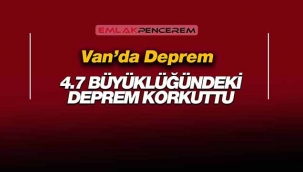 Van Tuşba'da 4.7 büyüklüğünde deprem