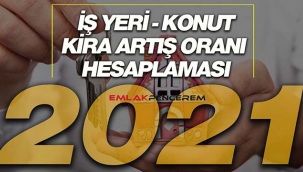 2021 iş yeri ve konut kira artışı hesaplaması nasıl yapılır?