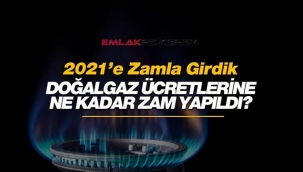 Doğalgaz tarifesi 2021 fiyatları ne kadar zamlı olacak?