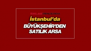 İstanbul Bağcılar'da 16 Milyon TL bedelle İBB'den satılık imarlı arsa