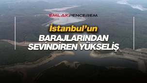İstanbul'da sevindiren baraj doluluk artışı