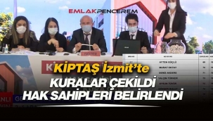 KİPTAŞ İzmit Çınar Evler projesinde hak sahipleri açıklandı
