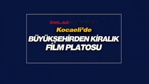 Kocaeli'de Büyükşehir'den aylık 49 Bin TL'ye kiralık film platosu