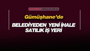 Gümüşhane'de 5 Milyon 700 Bin TL'ye Belediyeden satılık işyeri