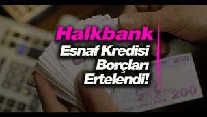 Halkbank esnaf kredisi borçları için erteleme kararı yayımlandı