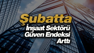 İnşaat sektörü güven endeksi Şubatta 83.1 oldu