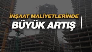 İnşaat ve Bina maliyetleri yıllık yüzde 25 arttı