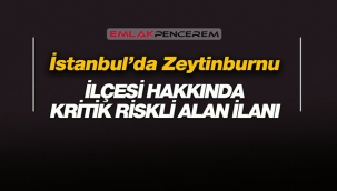 İstanbul'da Zeytinburnu ilçesinde o bölge riskli alan ilan edildi