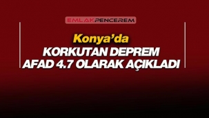Son Depremler: Konya'da 4.7 büyüklüğünde korkutan deprem
