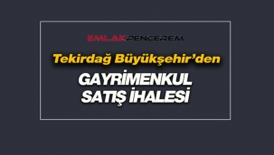Tekirdağ Büyükşehirden gayrimenkul satış ihalesi
