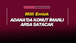 Milli Emlak Adana Çukurova'da konut imarlı arsa satacak