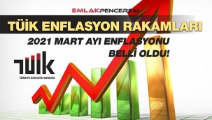 2021 Mart ayı enflasyon rakamları açıklandı! İşte en son enflasyon verileri
