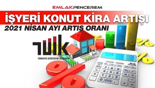 2021 Nisan ayı kira artış oranı belli oldu! (TEFE-TÜFE mesken-işyeri kira artışı)