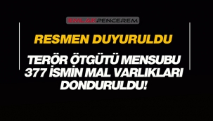 Terör örgütü listesinde yer alan 377 ismin mal varlıkları donduruldu
