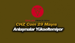 Chiliz (CHZ) düşüşte! CHZ coin 29 Mayıs fiyat, teknik grafik analiz ve yorumlar