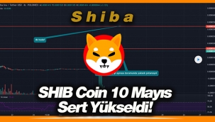 Shiba (SHIB) yüzde 100 sert yükseldi! SHIB coin 10 Mayıs grafik analiz...