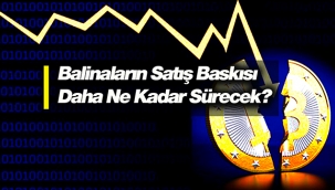 Bitcoin piyasasında balinaların satış baskısı daha ne kadar devam edecek?